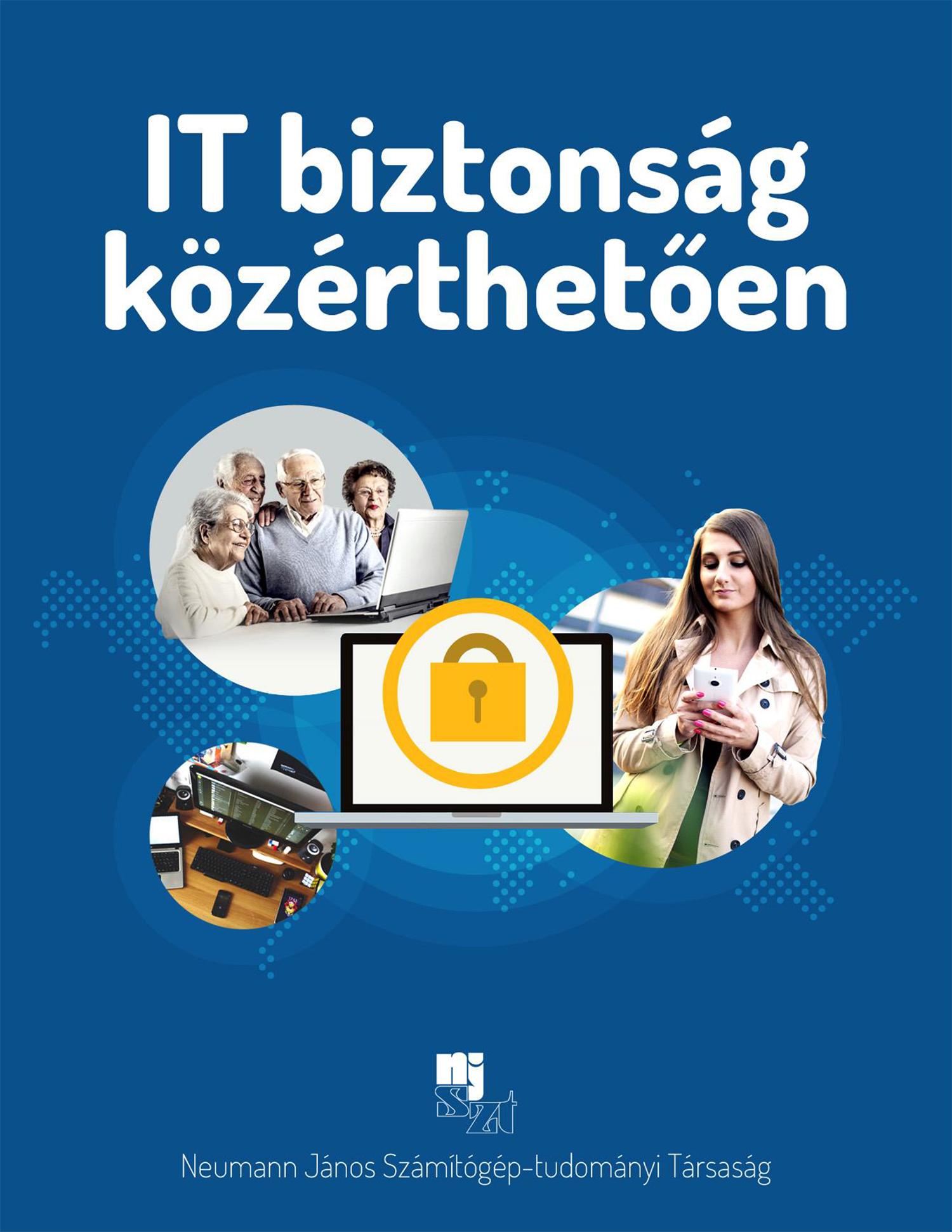 IT biztonság közérthetően – Neumann János Számítógép-tudományi Társaság